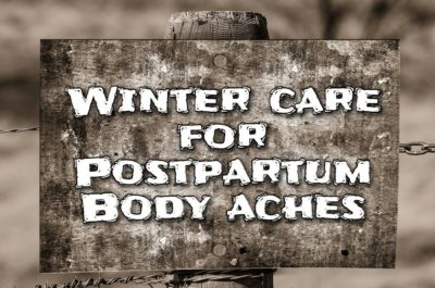 Postpartum Winter care for body aches