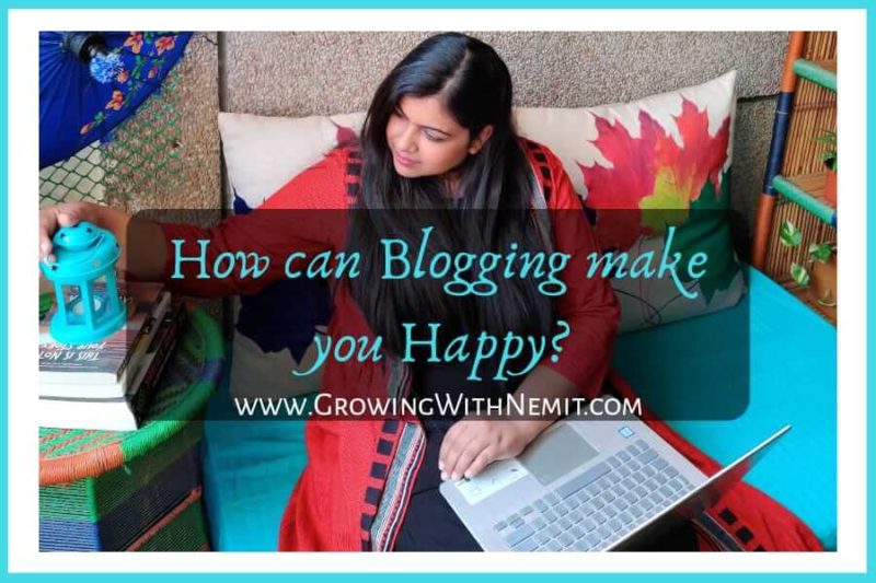 I don't often write about blogging even though I get as many queries as I get for parenting. But, I can tell you one thing that Blogging can make you Happy!