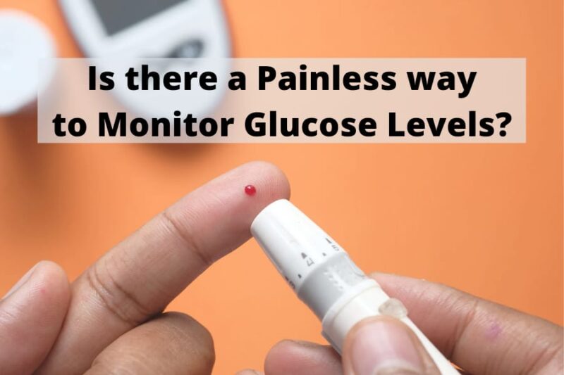 Diabetes can be managed effectively by continuous glucose monitoring. Read here to know about the painless way to check blood sugar.