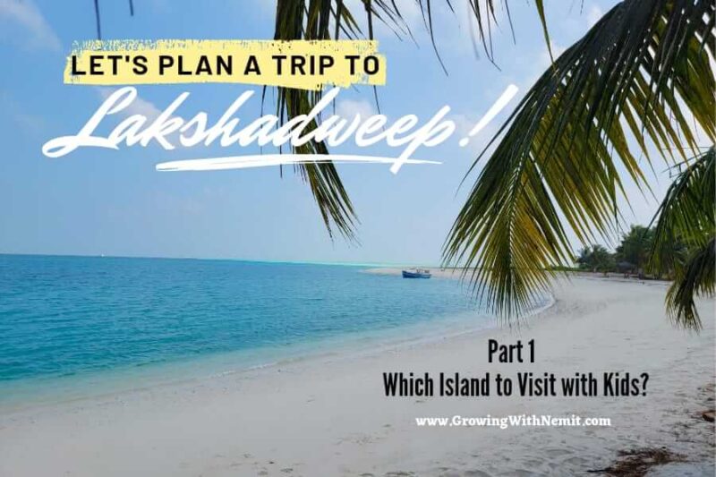 How to plan a trip to Lakshadweep with kids? How to get the entry permit? How to do the bookings? Which island should we visit?