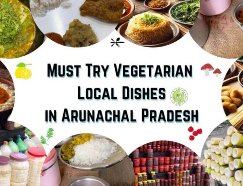 5 Vegetarian Local Dishes to try in Arunachal Pradesh